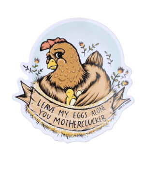 Vegan sticker -Leave my eggs you mother clucker by eco ethical brand Viva La Vegan