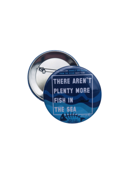 There aren't plenty more fish in the sea 58 mm badge by Eco ethical brand Viva La Vegan