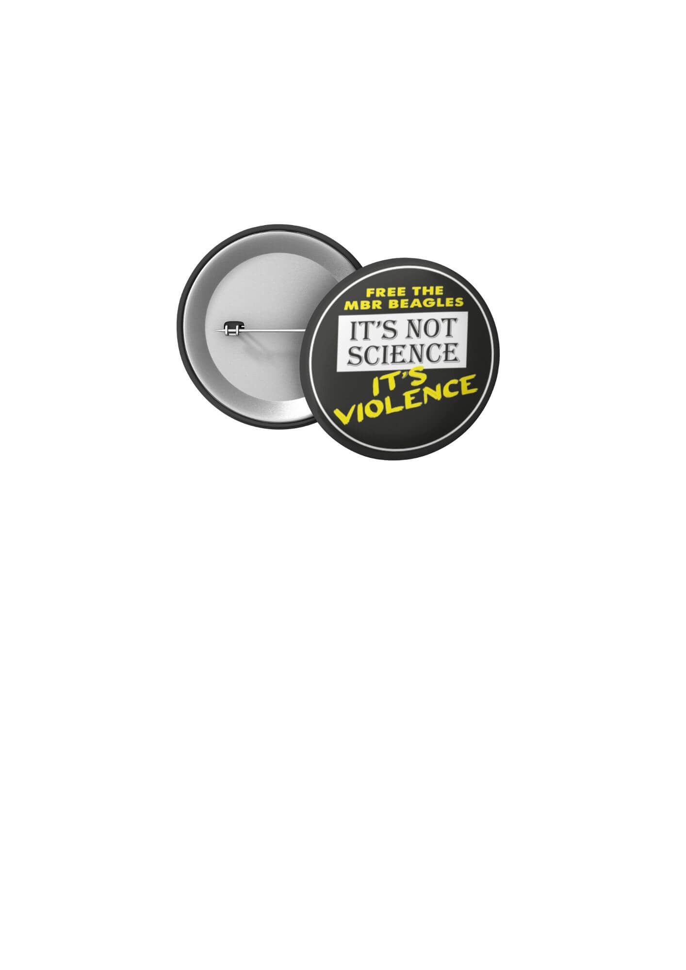 Free The MBR Beagles 32mm Badge 'It's Not Science It's Violence''