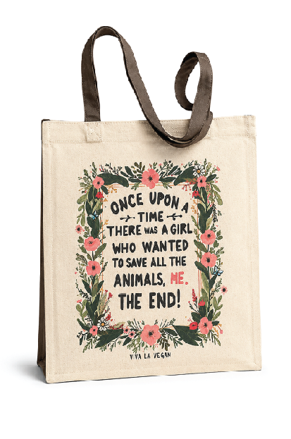 natural cotton canvas tote bag with khaki handles and side gussets, featuring a floral “Once Upon a Time There Was a Girl Who Wanted to Save All the Animals. Me. The End!” Viva La Vegan print on the front.
